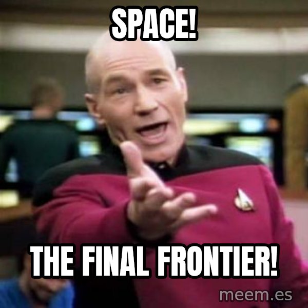 Picard Wtf meme: SPACE! / THE FINal frontier!