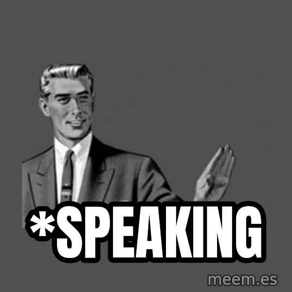 Grammar Guy meme: *SPEAKING