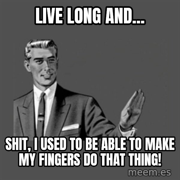 Grammar Guy meme: Live Long and... / Shit, I used to be able to make my fingers do that thing!