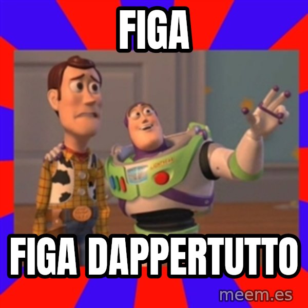 Everywhere meme: FIGA / FIGA DAPPERTUTTO