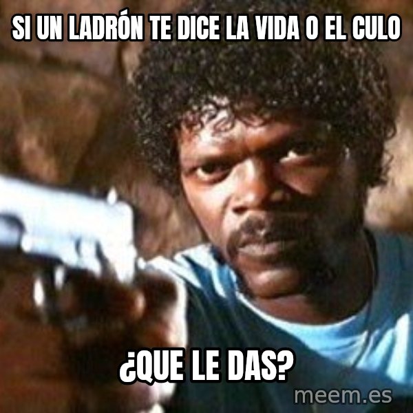 Pulp Fiction meme: si un LADRÓN te dice la vida o el culo / ¿que le das?
