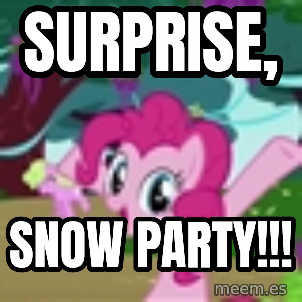 My Little Pony meme: surprise, / snow party!!!