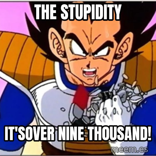Over 9000 meme: The stupidity / it'sover nine thousand!