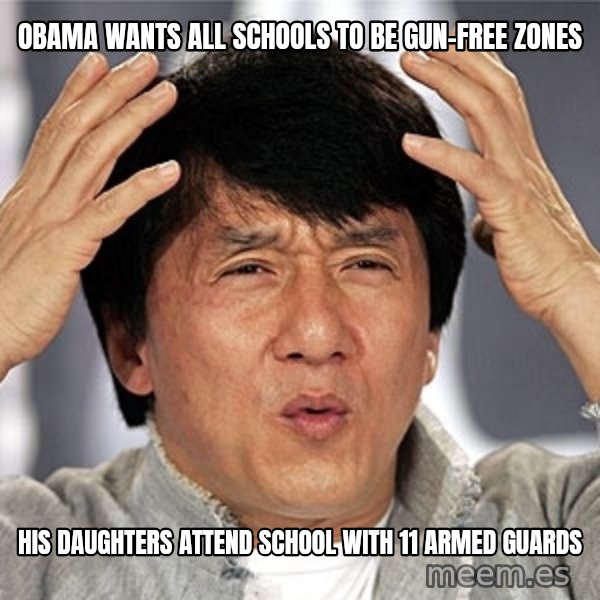 Jackie Chan meme: obama wants all schools to be gun-free zones / his daughters attend school with 11 armed guards
