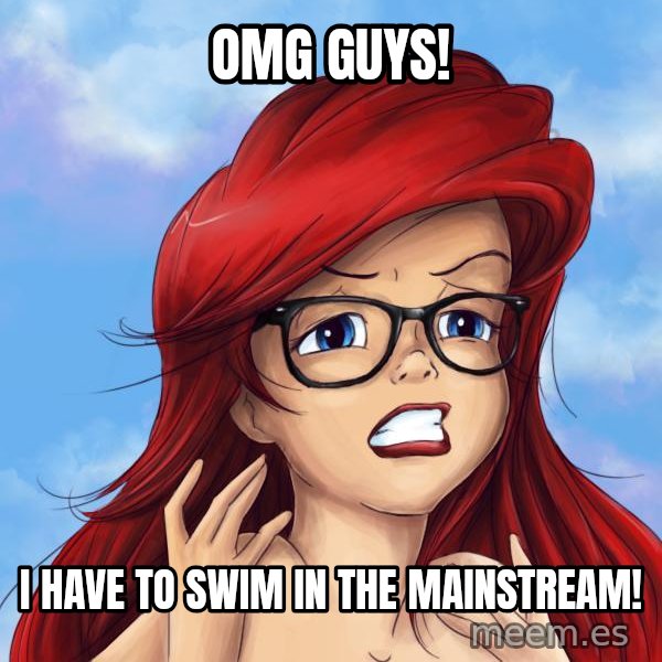 Hipster Ariel meme: omg guys! / i have to swim in the mainstream!