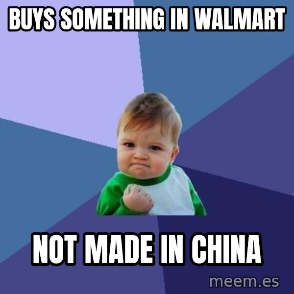 Success Kid meme: buys something in walmart / not made in china