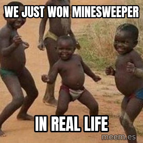 african children dancing meme: We just won minesweeper / in real life
