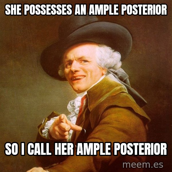 Joseph Ducreux meme: SHE POSSESSES An ample posterior / so i call her ample posterior