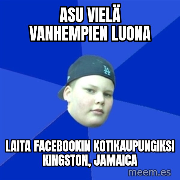 Jonnen Neuvo meme: asu vielä vanhempien luona / laita facebookin kotikaupungiksi kingston, jamaica