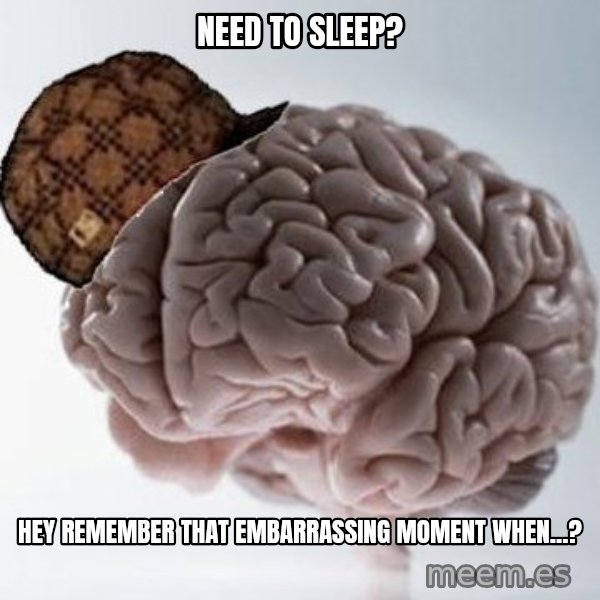 Scumbag Brain meme: need to sleep? / Hey remember that embarrassing moment when...?