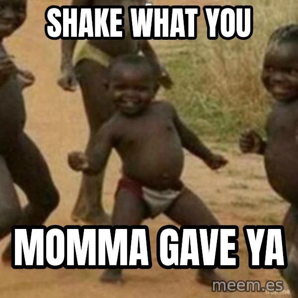 Black Kid meme: SHAKE WHAT YOU / MOMMA GAVE YA