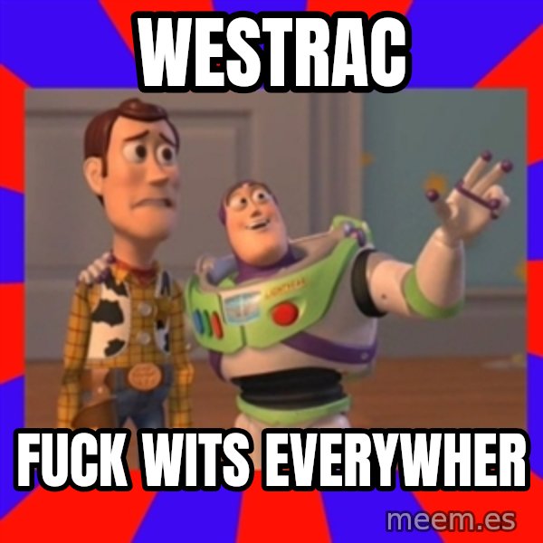 Everywhere meme: WESTRAC / FUCK WITS EVERYWHER