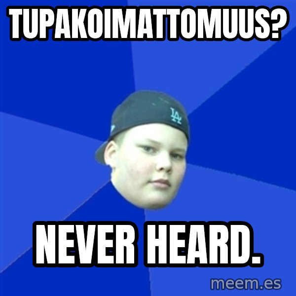 Jonnen Neuvo meme: tupakoimattomuus? / never heard.