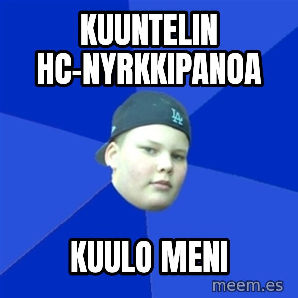 Jonnen Neuvo meme: Kuuntelin HC-Nyrkkipanoa / Kuulo meni