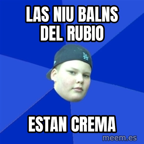 Jonnen Neuvo meme: LAS NIU BALNS DEL RUBIO / ESTAN CREMA