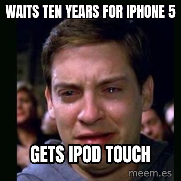 crying peter parker meme: waits ten years for iphone 5 / gets ipod touch