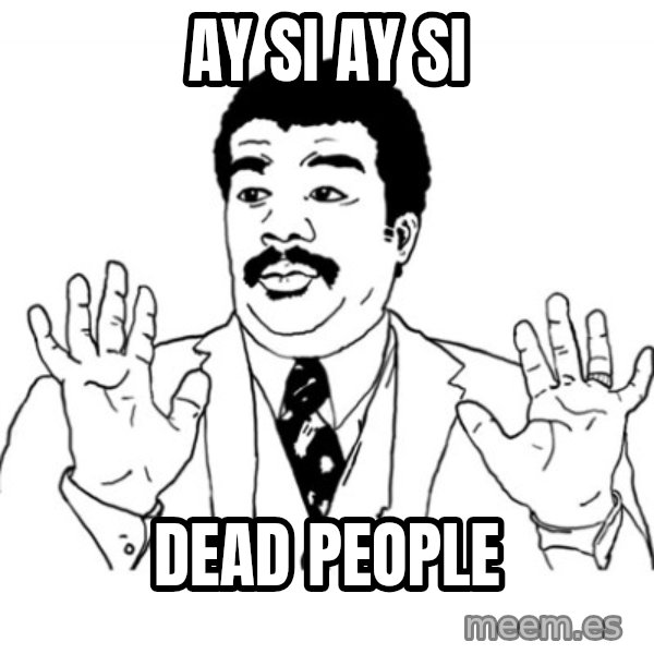 AY SI meme: AY SI AY SI / DEAD PEOPLE