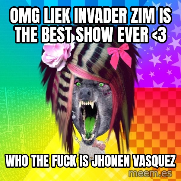 Insanity Scene Wolf meme: omg liek invader zim is the best show ever <3 / who the fuck is jhonen vasquez