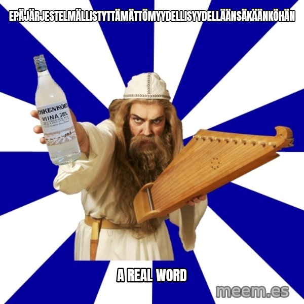 FinnishProblems meme: Epäjärjestelmällistyttämättömyydellisyydelläänsäkäänköhän / A real word