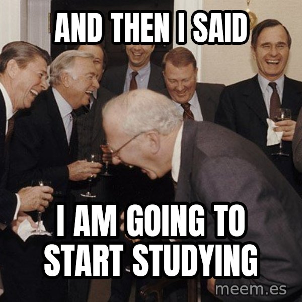 So Then I Said... meme: and then i said / i am going to start studying