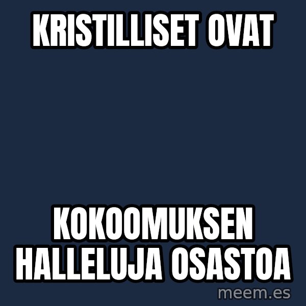 Katainen Perkele meme: Kristilliset    ovat / kokoomuksen      Halleluja     osastoa