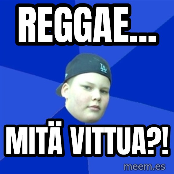 Jonnen Neuvo meme: Reggae... / Mitä vittua?!