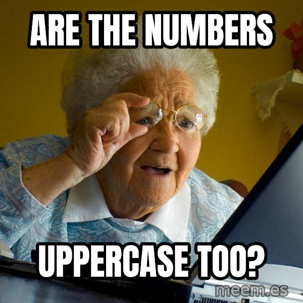 Internet Grandma Surprise meme: Are the numbers / uppercase too?
