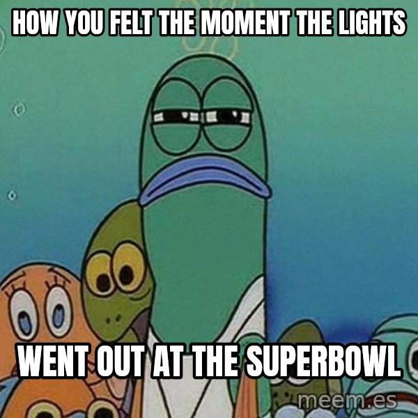 Serious Fish Spongebob meme: how you felt the moment the lights / went out at the superbowl