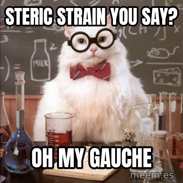 Chemistry Cat meme: steric strain you say? / Oh my gauche