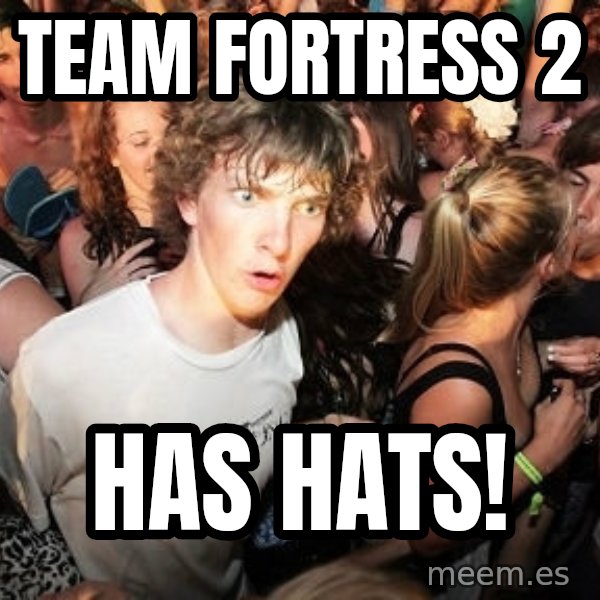 Sudden Realization Ralph meme: Team Fortress 2 / has hats!