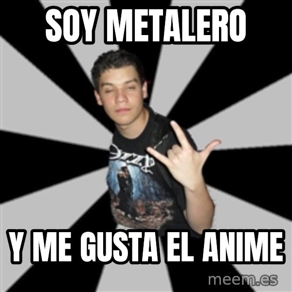 Metal Boy From Hell meme: SOY METALERO / Y ME GUSTA EL ANIME