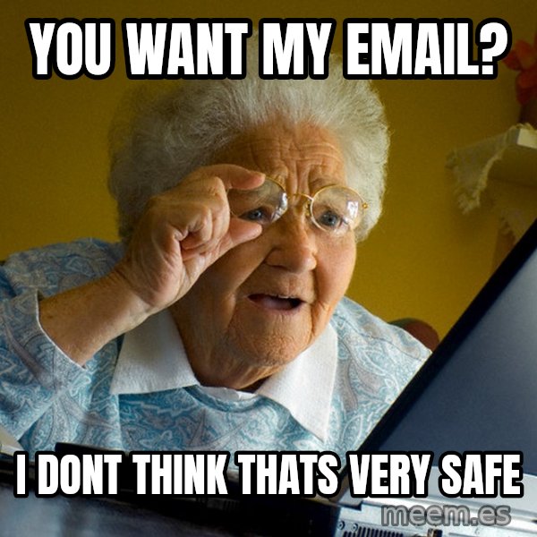 Internet Grandma Surprise meme: You want my email? / I dont think thats very safe