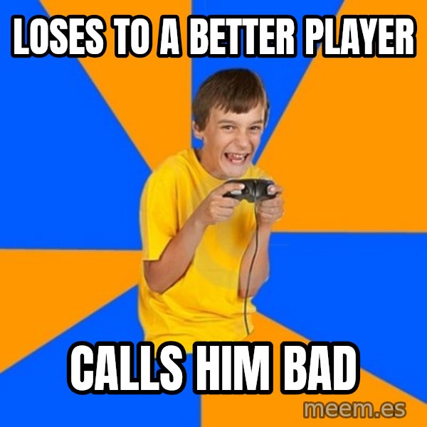 Annoying Gamer Kid meme: LOSES TO A BETTER PLAYER / CALLS HIM BAD