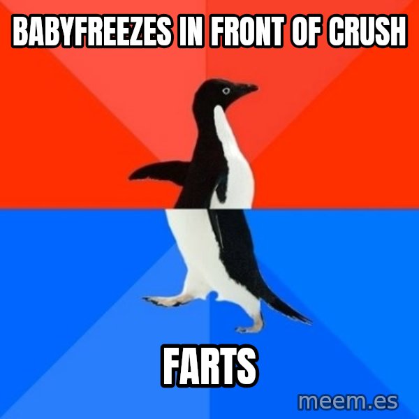 Socially Awesome Awkward Penguin meme: Babyfreezes in front of crush / farts
