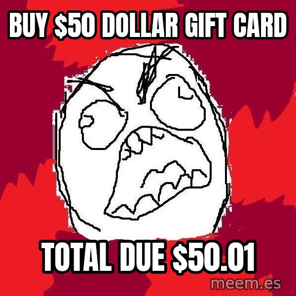 Rage FU meme: buy $50 dollar gift card / total due $50.01