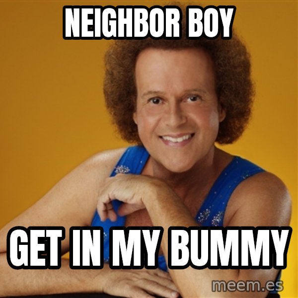 Gay Richard Simmons meme: neighbor boy / get in my bummy