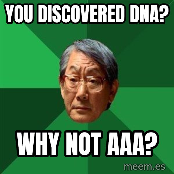 High Expectations Asian Father meme: you discovered dna? / why not aaa?