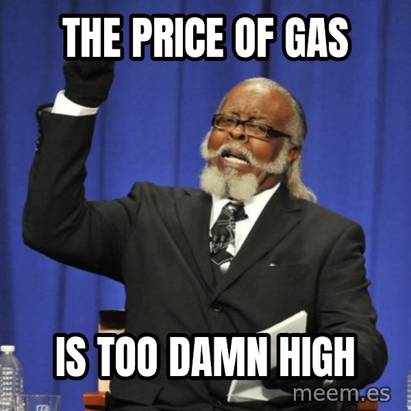 Rent Is Too Damn High meme: the price of gas / is too damn high
