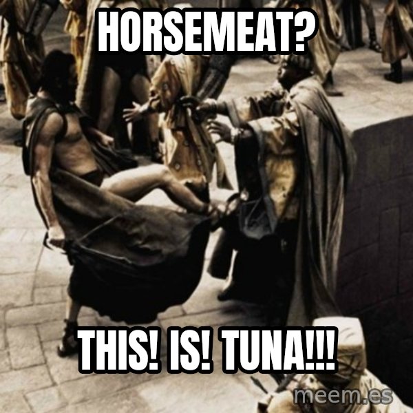 sparta kick meme: HorsemeAt? / THis! Is! Tuna!!!