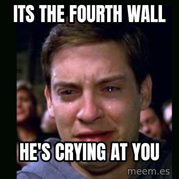 crying peter parker meme: Its the fourth wall / he's crying at you