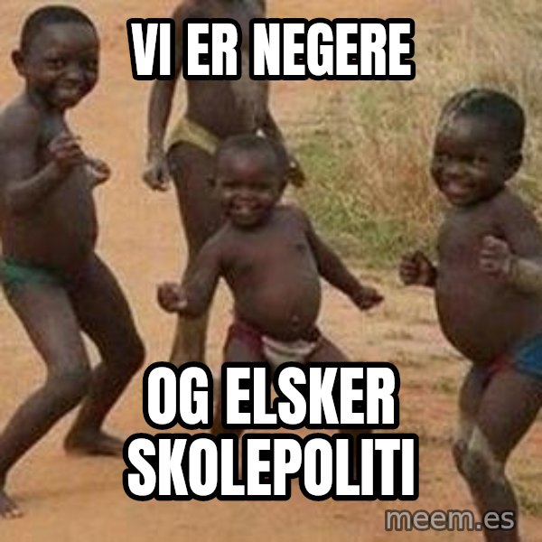 african children dancing meme: Vi er negere / Og elsker skolepoliti