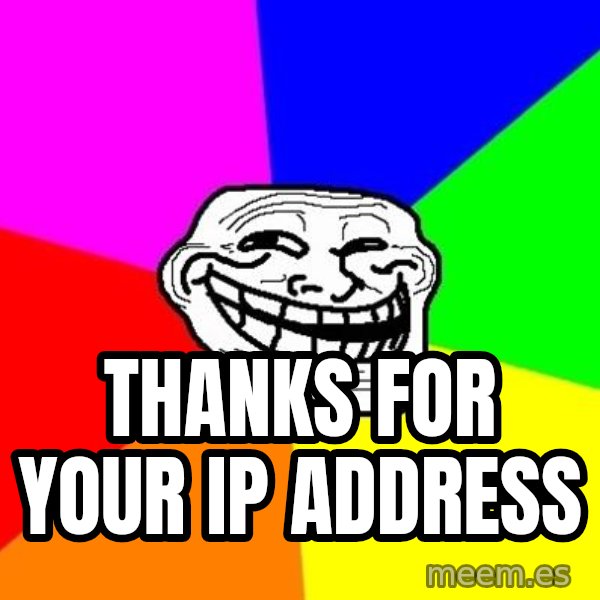 Trollface meme: Thanks for your ip address