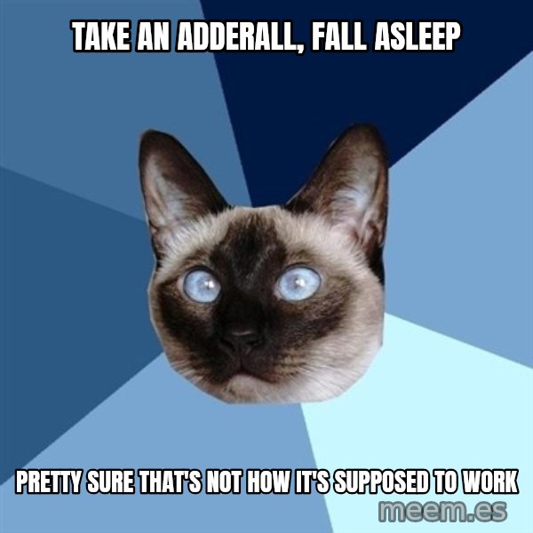 Chronic Illness Cat meme: take an adderall, fall asleep / pretty sure that's not how it's supposed to work