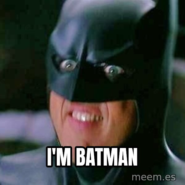Goddamn Batman meme: I'M BATMAN