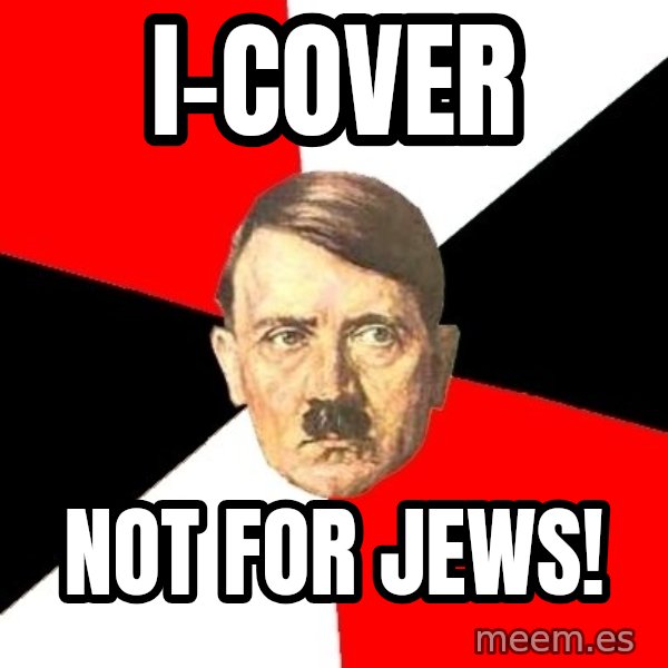 Advice Hitler meme: I-cover / not for jews!