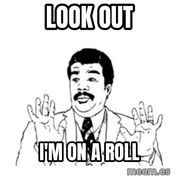 aysi meme: LOOK OUT / I'M ON A ROLL