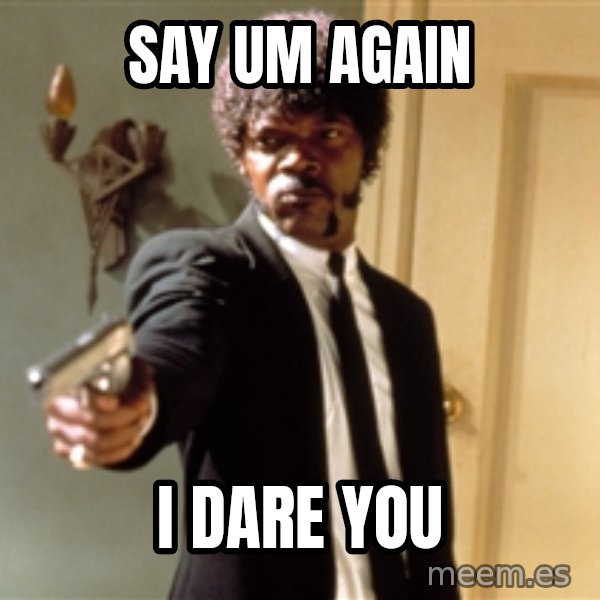 Samuel L Jackson meme: Say Um Again / I dare you