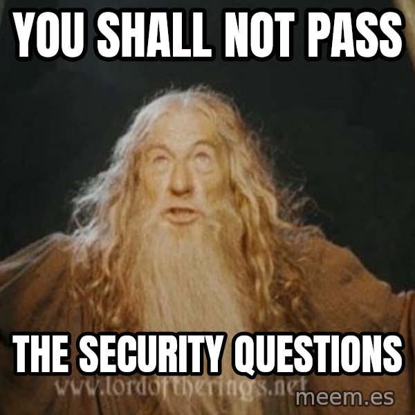 You shall not pass meme: YOU SHALL NOT PASS / THE SECURITY QUESTIONS