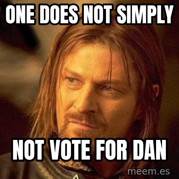 Boromir meme: ONE DOES NOT SIMPLY / NOT VOTE FOR DAN