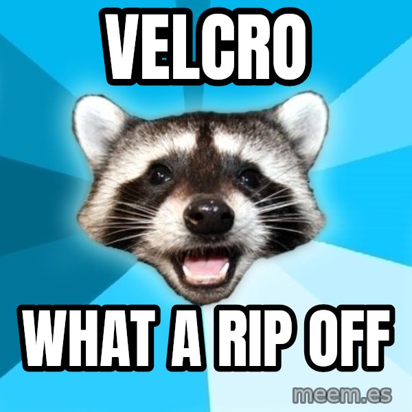 Lame Pun Coon meme: Velcro / What a rip off